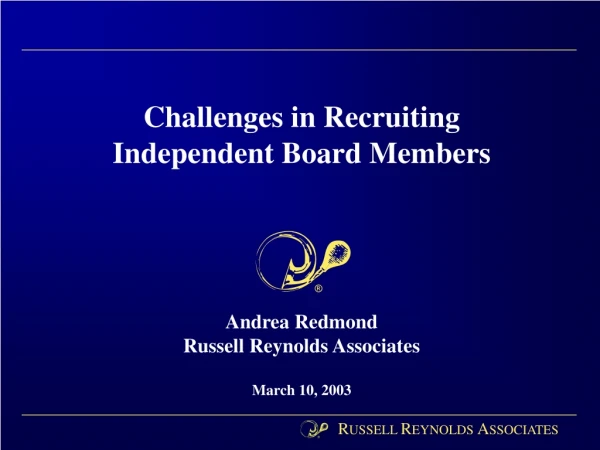 Challenges in Recruiting  Independent Board Members