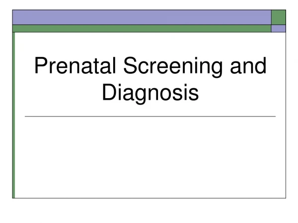 Prenatal Screening and Diagnosis