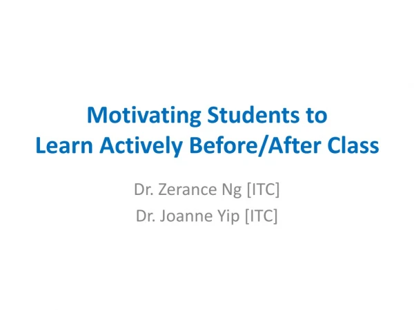 Motivating Students to  Learn Actively Before/After Class