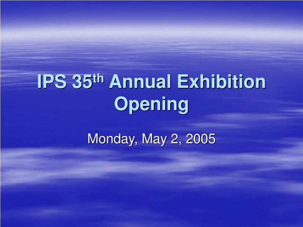 ips 35 th annual exhibition opening