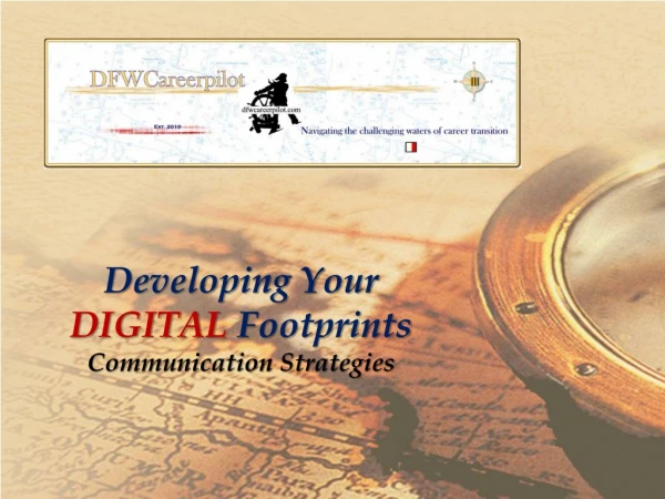 Developing Your  DIGITAL  Footprints Communication Strategies