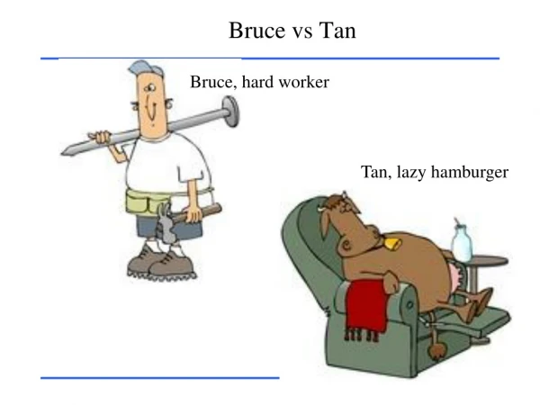 Bruce vs Tan