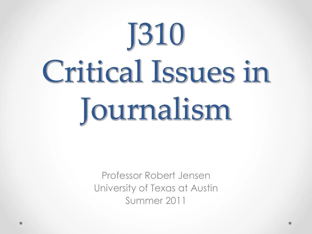 j310 critical issues in journalism