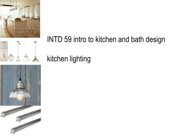 INTD 59 intro to kitchen and bath design kitchen lighting
