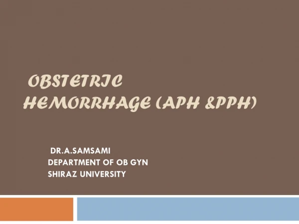 OBSTETRIC Hemorrhage (APH &amp;PPH)