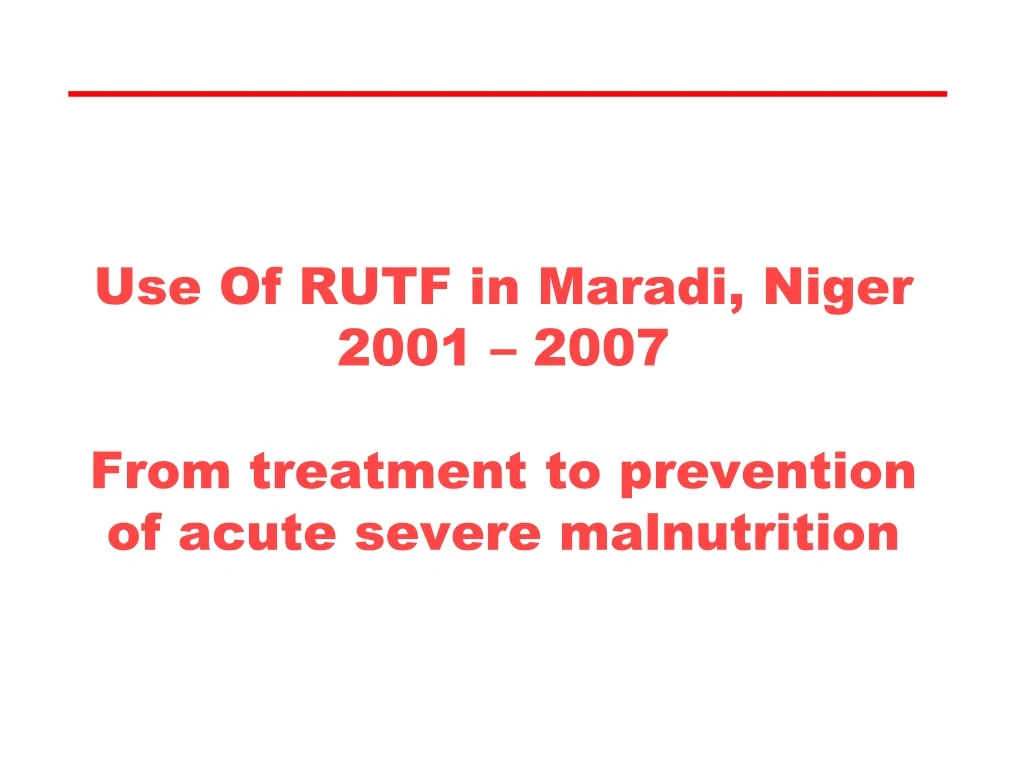 use of rutf in maradi niger 2001 2007 from treatment to prevention of acute severe malnutrition