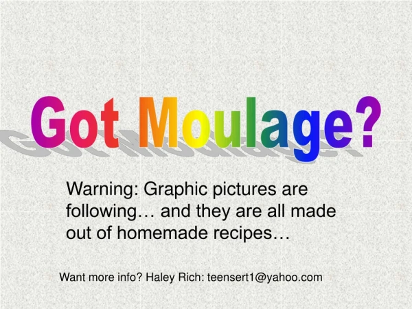 Warning: Graphic pictures are following… and they are all made out of homemade recipes…
