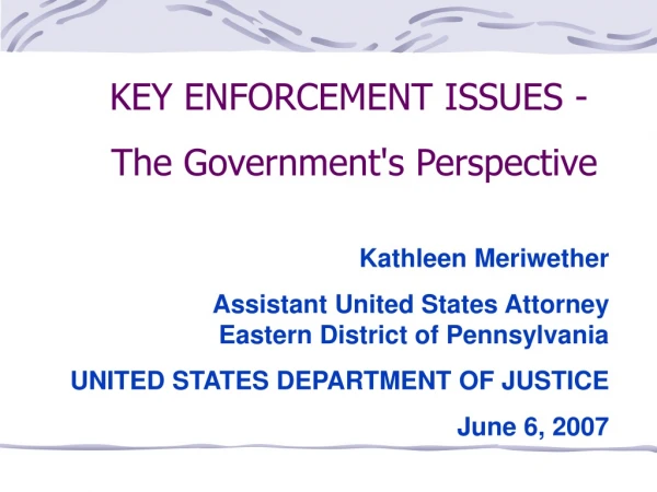 KEY ENFORCEMENT ISSUES -  The Government's Perspective