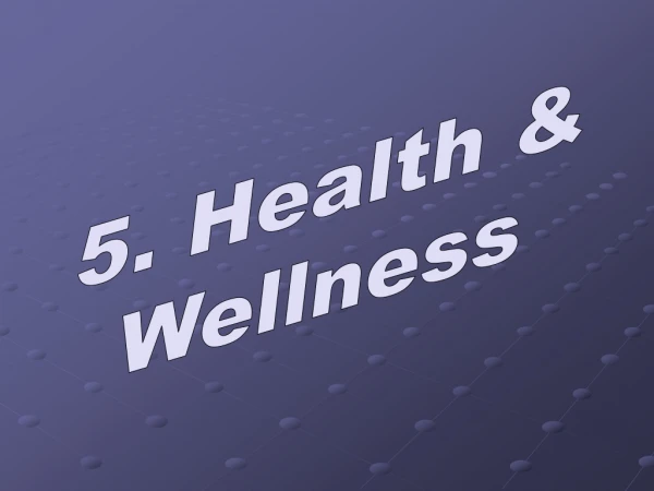 5. Health &amp; Wellness
