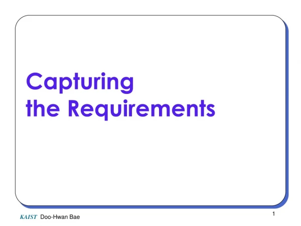 Capturing  the Requirements