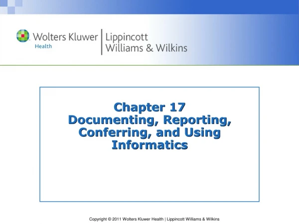 Chapter 17 Documenting, Reporting, Conferring, and Using Informatics