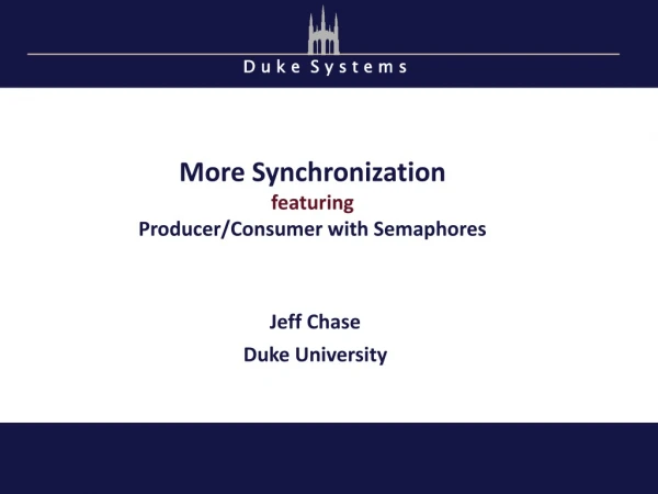More Synchronization featuring Producer/Consumer with Semaphores