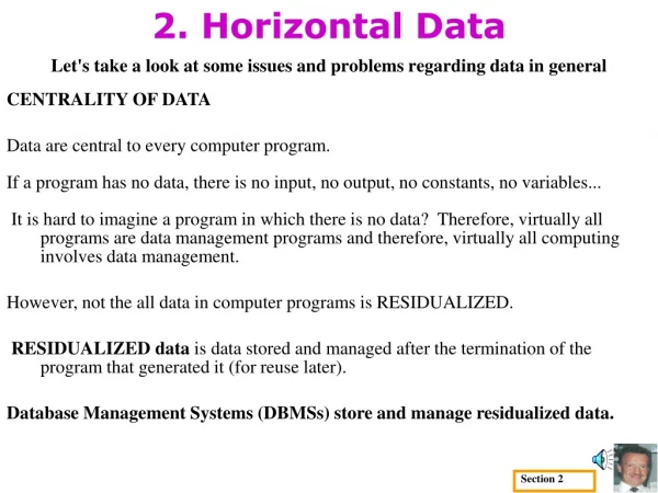 2. Horizontal Data Let's take a look at some issues and problems regarding data in general