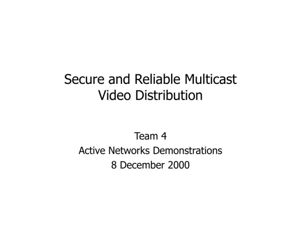 Secure and Reliable Multicast Video Distribution