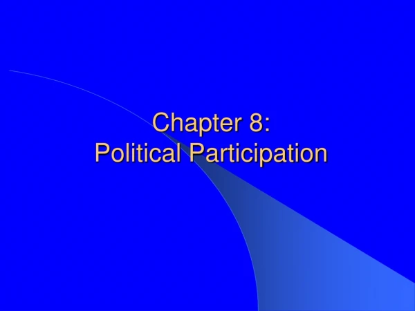Chapter 8:  Political Participation