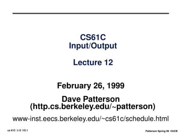 CS61C Input/Output  Lecture 12