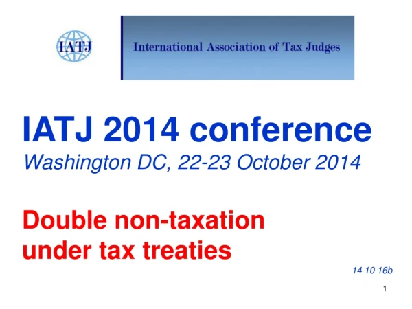 IATJ 2014 conference Washington DC, 22-23 October 2014 Double non-taxation  under tax treaties