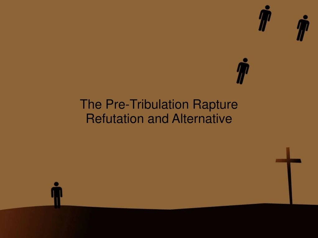 the pre tribulation rapture refutation