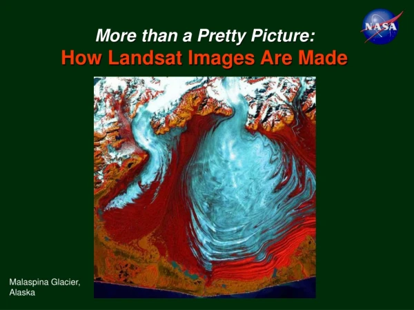 More than a Pretty Picture:  How Landsat Images Are Made