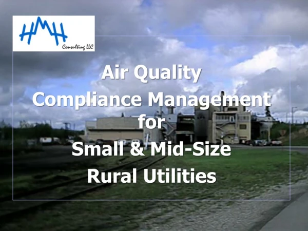 Air Quality  Compliance Management   for  Small &amp; Mid-Size   Rural Utilities