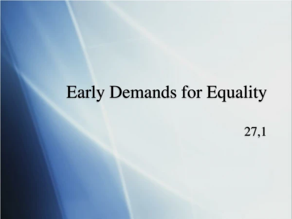 Early Demands for Equality