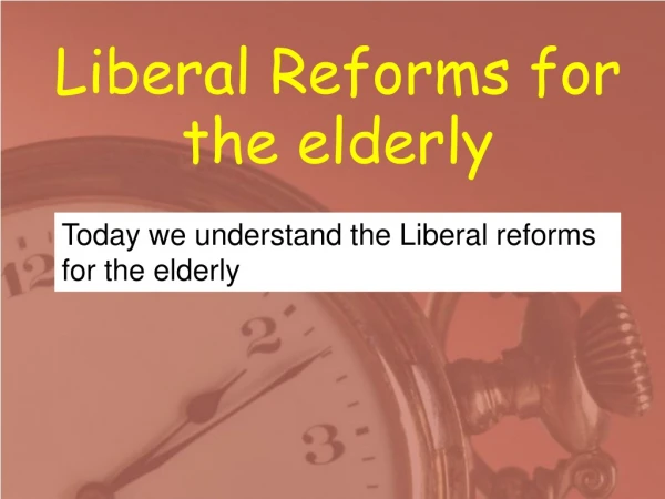 Liberal Reforms for the elderly