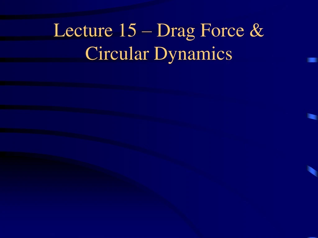 lecture 15 drag force circular dynamics