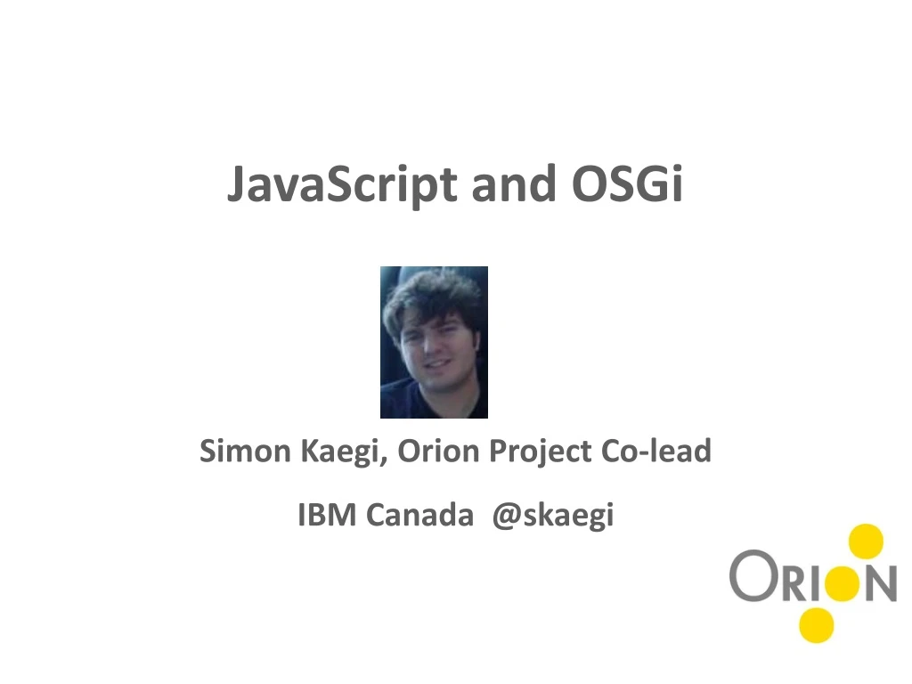 javascript and osgi simon kaegi orion project