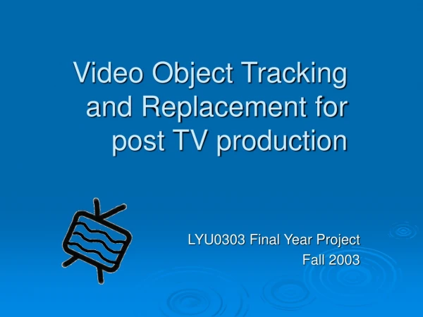 Video Object Tracking and Replacement for post TV production