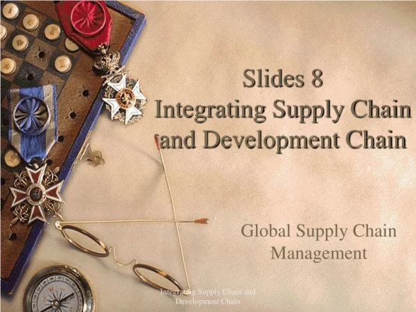 Slides 8 Integrating Supply Chain and Development Chain