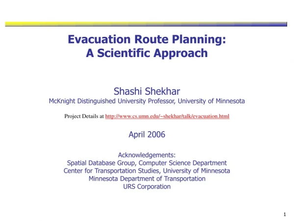 Evacuation Route Planning:  A Scientific Approach Shashi Shekhar