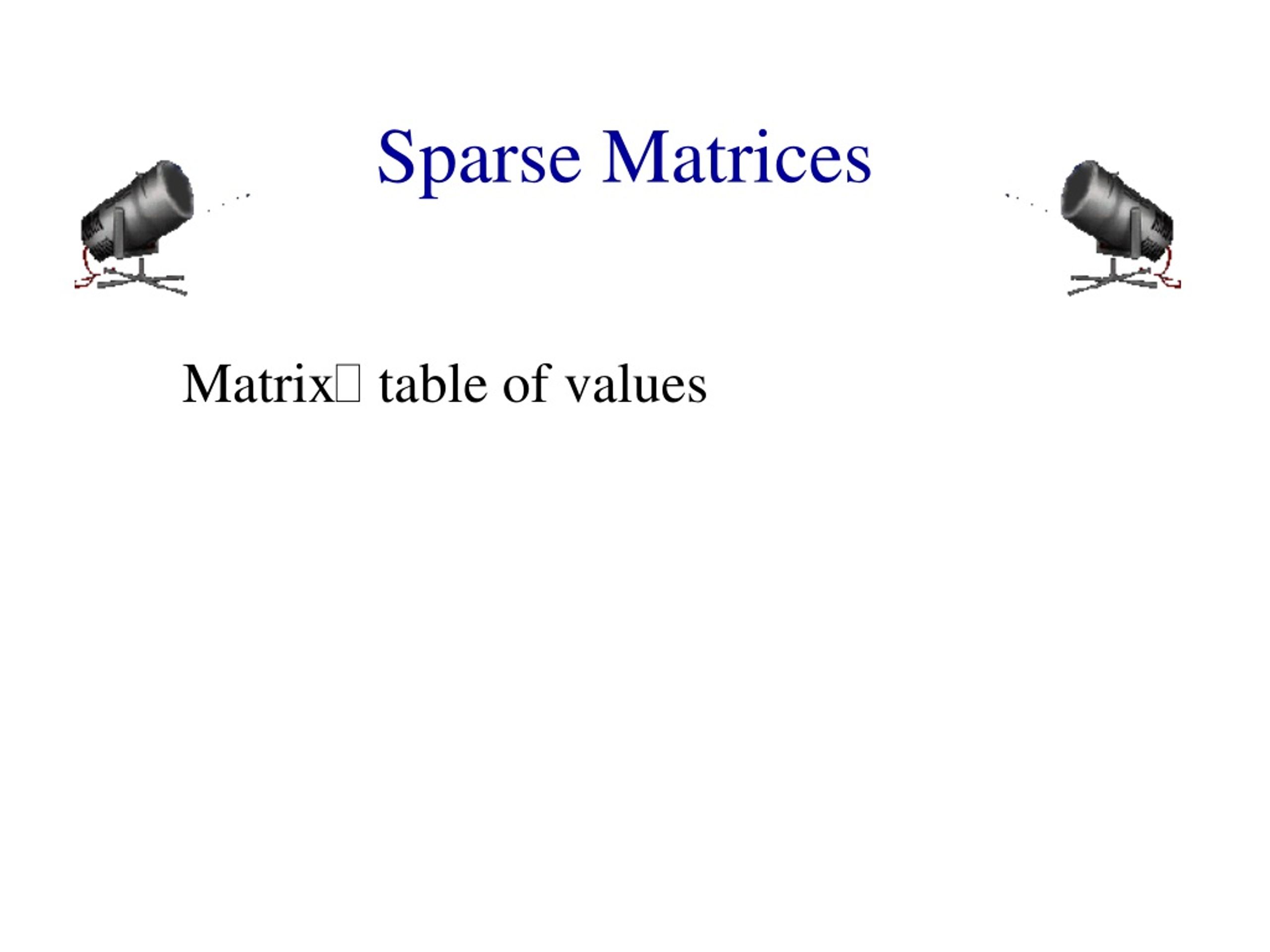 Sparse Matrices - slide 1