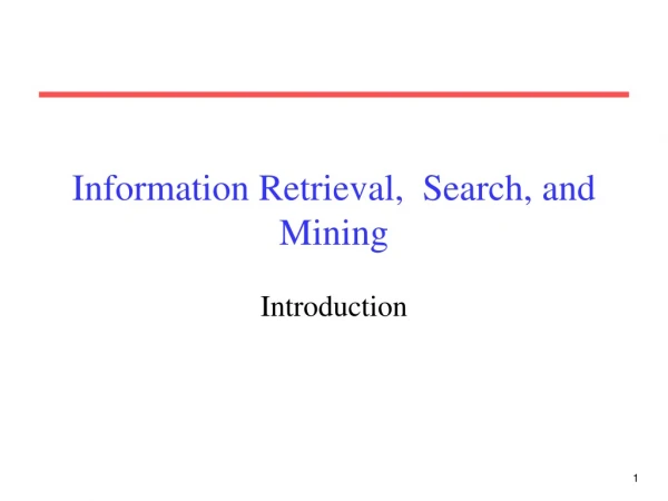 Information Retrieval,  Search, and Mining