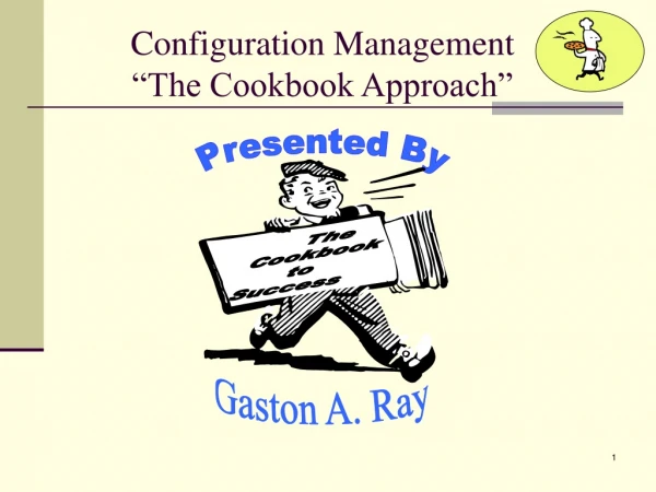 Configuration Management  “The Cookbook Approach”