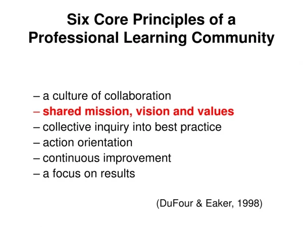 Six Core Principles of a  Professional Learning Community