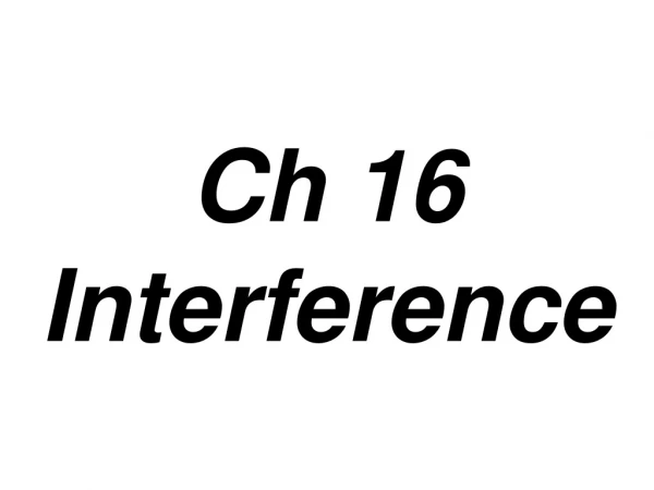 Ch 16 Interference