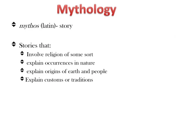 mythos  (latin)- story  Stories that:  Involve religion of some sort
