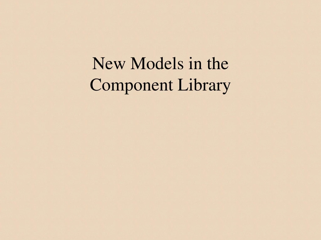 new models in the component library