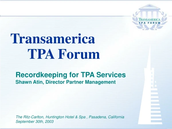 Recordkeeping for TPA Services Shawn Atin, Director Partner Management