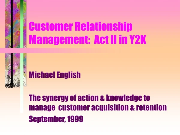 Customer Relationship  Management:  Act II	in Y2K