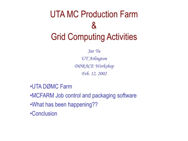 UTA MC Production Farm  &amp; Grid Computing Activities