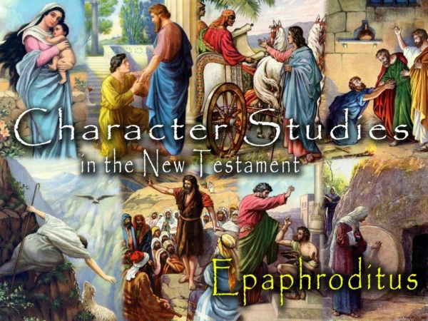 Epaphroditus:  About the Man