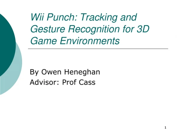 Wii Punch: Tracking and Gesture Recognition for 3D Game Environments