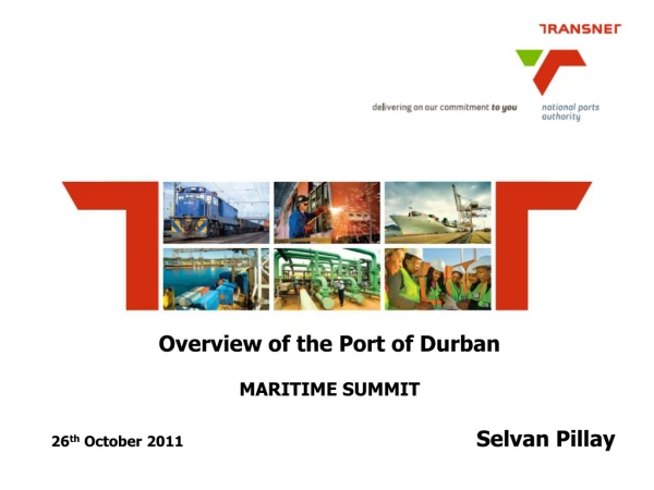 Overview of the Port of Durban MARITIME SUMMIT