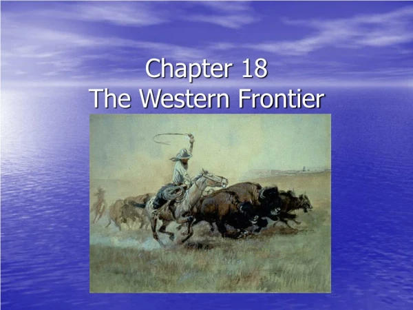 Chapter 18 The Western Frontier