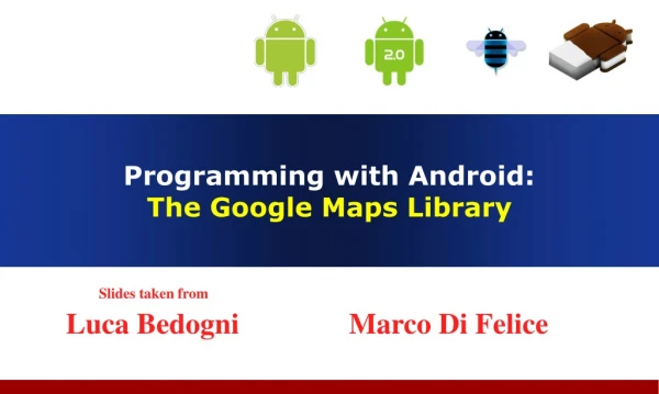 Programming with Android:  The Google Maps Library