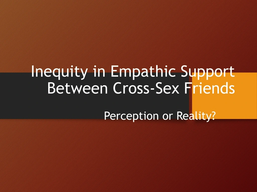 inequity in empathic support between cross sex friends