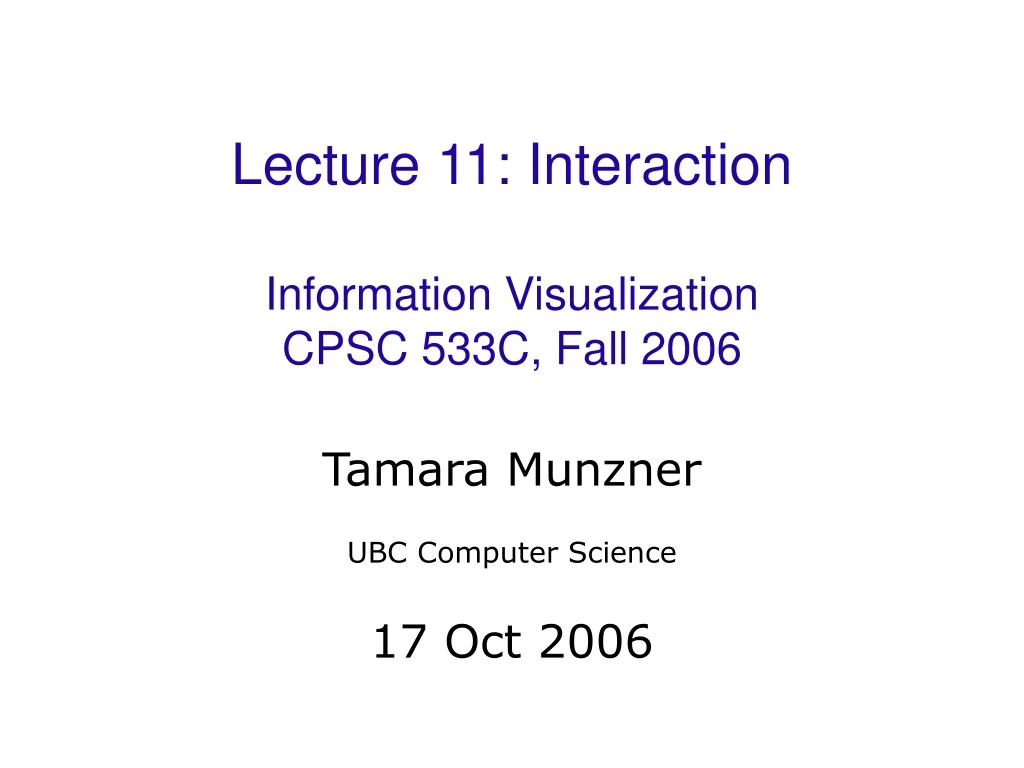 lecture 11 interaction information visualization cpsc 533c fall 2006