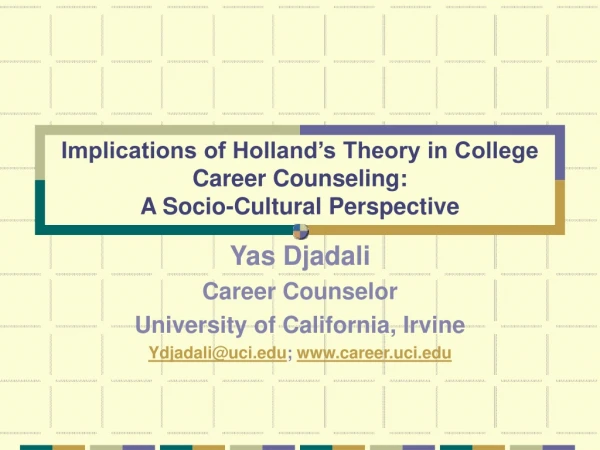 Implications of Holland’s Theory in College Career Counseling:  A Socio-Cultural Perspective