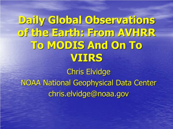Daily Global Observations of the Earth: From AVHRR To MODIS And On To VIIRS